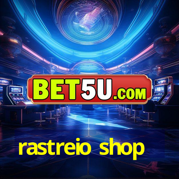 rastreio shop